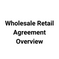 Wholesale Retail Agreement